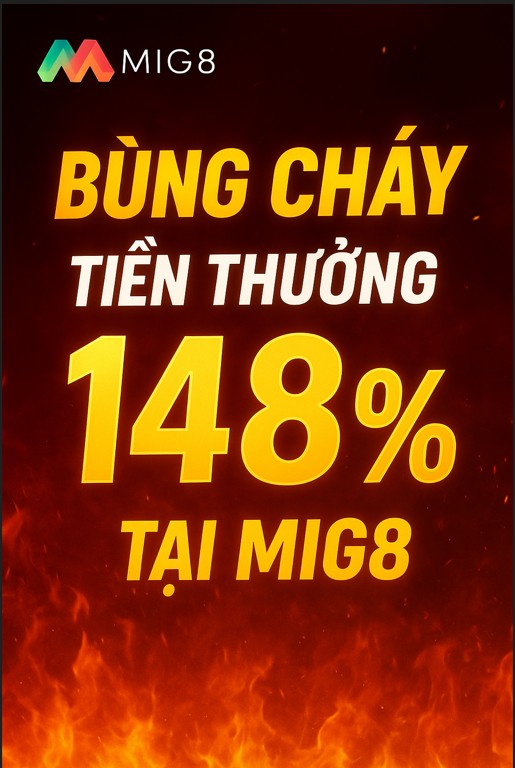 Ưu Đãi Nạp Đầu -Tiền Thưởng 148% Tại MIG8 