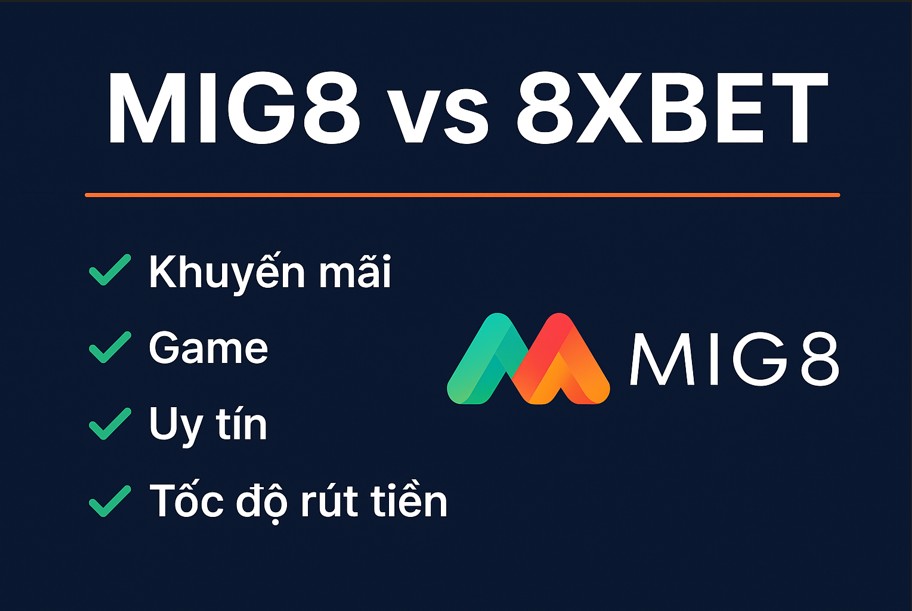 MIG8 vs 8XBET Khuyến Mãi,Game
